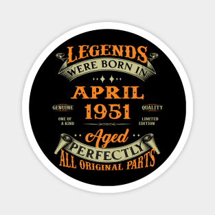 Legends Were Born In April 1951 Aged Perfectly Original Parts Magnet